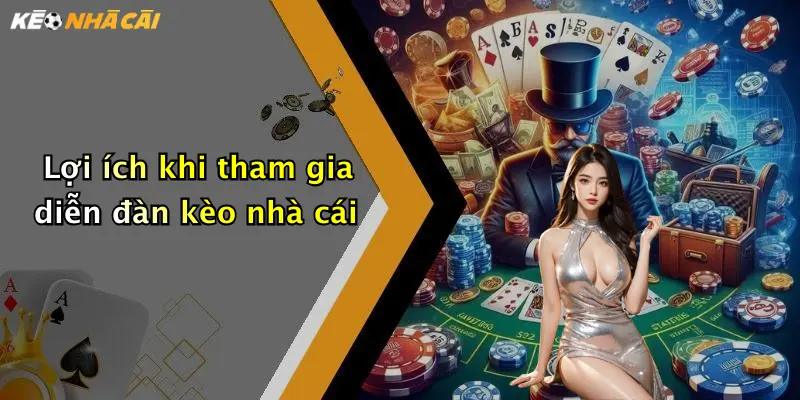Lợi ích khi tham gia diễn đàn kèo nhà cái