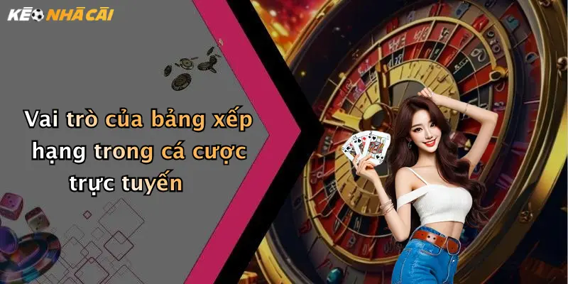 Vai trò của bảng xếp hạng trong cá cược trực tuyến