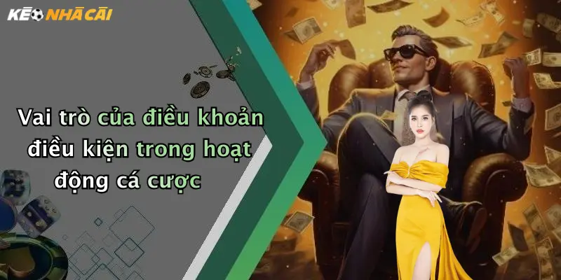 Vai trò của điều khoản điều kiện trong hoạt động cá cược