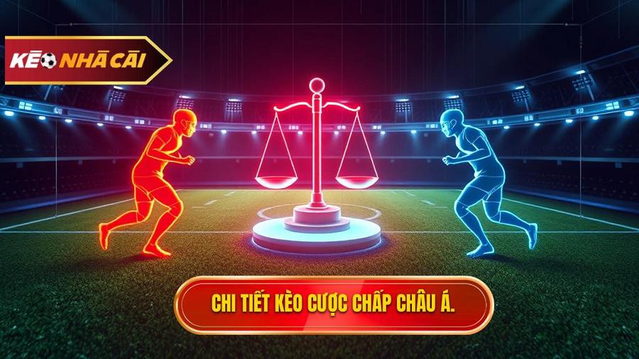 Chi tiết kèo cược chấp châu Á.