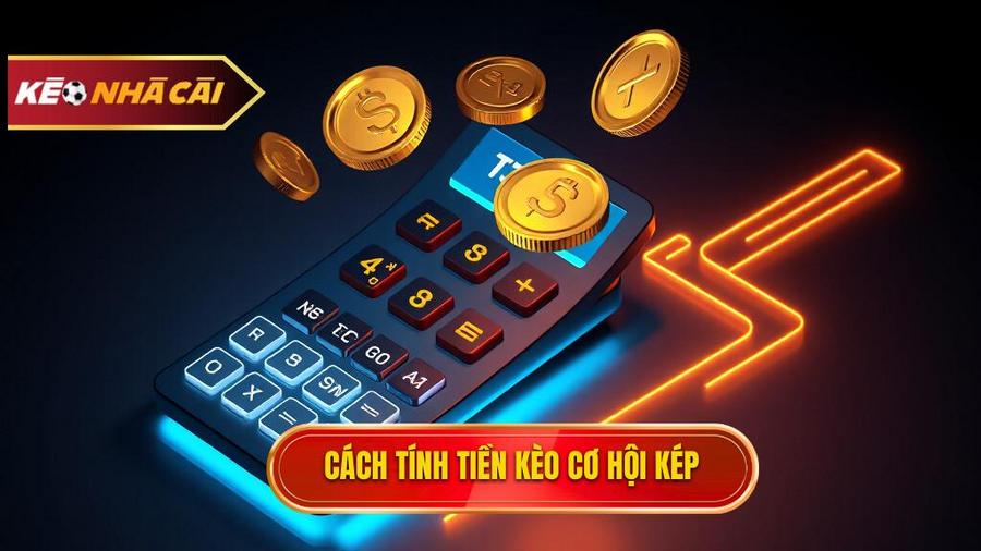 Cách tính tiền trong Kèo cơ hội kép (Double Chance)