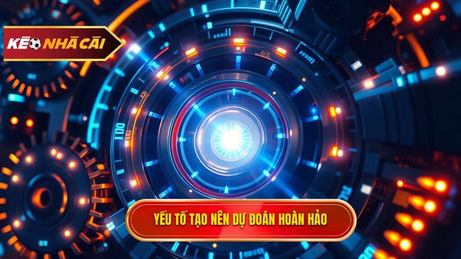 Các yếu tố then chốt cấu thành một dự đoán hoàn hảo