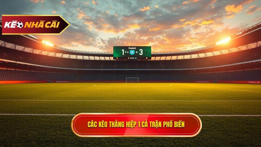 Các trường hợp phổ biến trong Kèo thắng hiệp 1 thắng cả trận