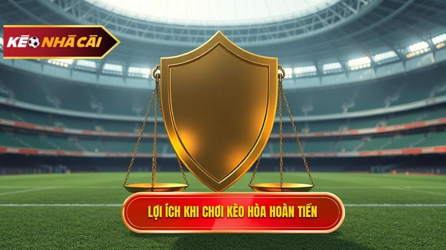 Tại sao nên chọn Kèo hòa hoàn tiền (Draw no bet) khi cá cược?
