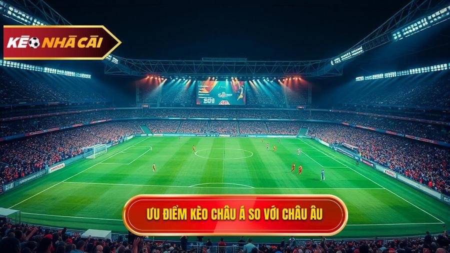 Tại sao Kèo bóng đá Châu Á lại được ưa chuộng hơn Kèo Châu Âu?