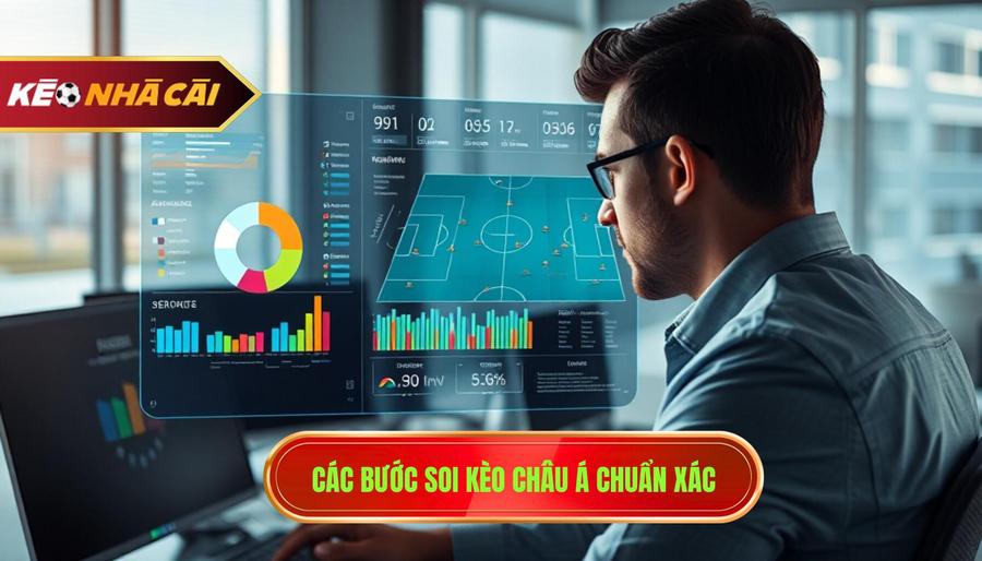 3. Các bước soi kèo châu Á chuẩn xác