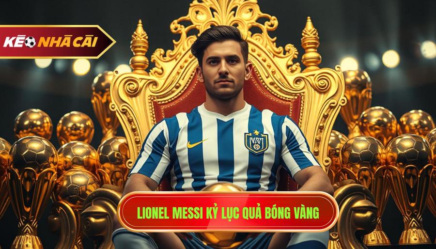 Ai có nhiều Quả Bóng Vàng nhất: Vị vua không ngai Lionel Messi